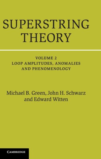 Superstring Theory: Volume 2, Loop Amplitudes, Anomalies and Phenomenology 25th Anniversary Edition