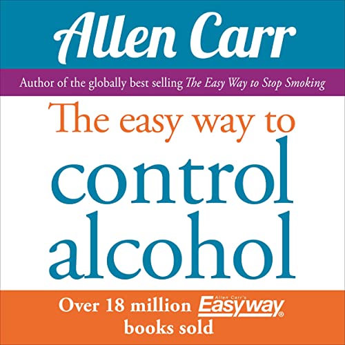 Allen Carr's Easy Way to Control Alcohol