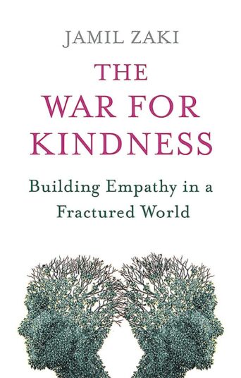 The War for Kindness Building Empathy in a Fractured World Jamil Zaki