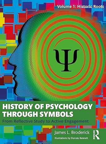 The History of Psychology through Symbols: From Reflective Study to Active Engagement. Volume 1: Historic Roots 1st Edition