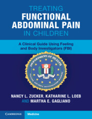 Treating Functional Abdominal Pain in Children A Clinical Guide Using Feeling and Body Investigators (FBI) Nancy L. Zucker, Katharine L. Loeb, Martha E. Gagliano