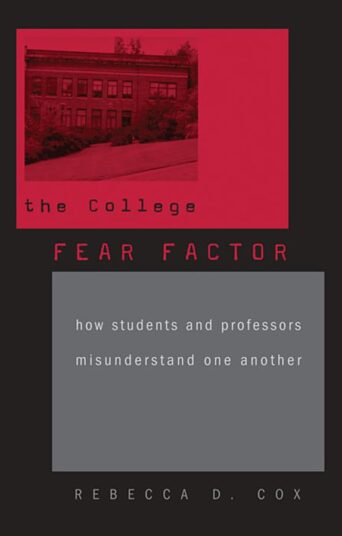 The College Fear Factor: How Students and Professors Misunderstand One Another