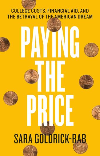 Paying the Price: College Costs, Financial Aid, and the Betrayal of the American Dream