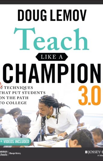 Teach Like a Champion 3.0: 63 Techniques that Put Students on the Path to College