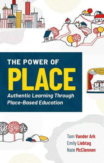 The Power of Place: Authentic Learning Through Place-Based Education