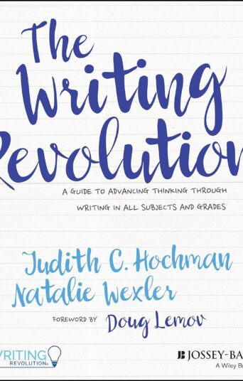 The Writing Revolution: A Guide to Advancing Thinking Through Writing in All Subjects and Grades