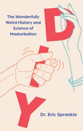 DIY: The Wonderfully Weird History and Science of Masturbation